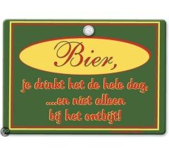 Metal Slogan - Spreukenbord - Tekst Bord - Bier, je drinkt het de hele dag, �