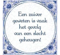 Delfts Blauwe Spreukentegel - Een zuiver geweten is vaak het gevolg ...