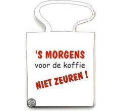 Benza - Schoudertas/Draagtas/Shopping Bag - 's Morgens voor de koffie niet zeuren!