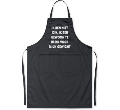 Ik ben niet dik ik ben gewoon te klein voor mijn gewicht - Luxe Schort Keukenschort met tekst - Zwa