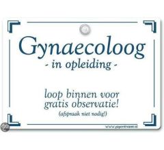 Metal Slogan - Spreukenbord - Tekst Bord - Gynaecoloog in opleiding ....