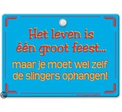 Metal Slogan - Spreukenbord - Tekst Bord - Het leven is een groot feest... maar je �