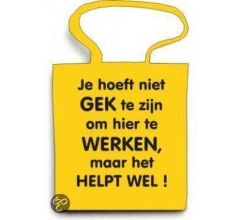 Benza - Schoudertas/Draagtas/Shopping Bag - Je hoeft niet gek te zijn om hier te werken maar het he